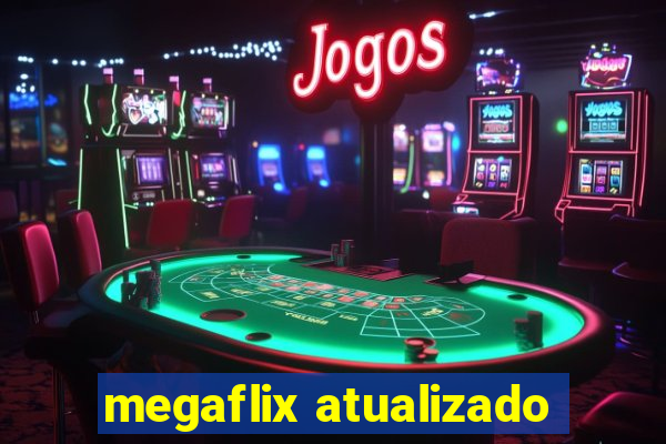 megaflix atualizado